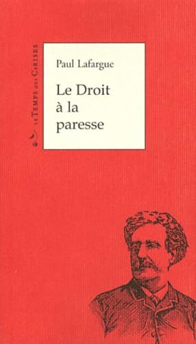 Imagen de archivo de Le Droit  la paresse : Rfutation du droit au travail de 1848 a la venta por Ammareal