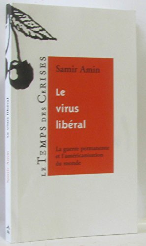 Le virus libÃ©ral (French Edition) (9782841094400) by Amin Samir