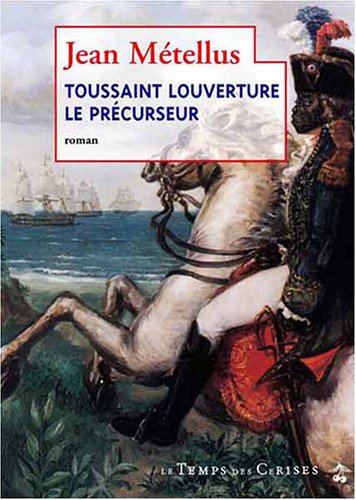 Beispielbild fr Toussaint Louverture, le prcurseur : roman zum Verkauf von Ammareal