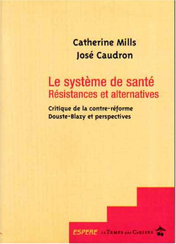 Beispielbild fr Le systme de sant : rsistances et alternatives : critique de la contre-rforme de Douste-Blazy et perspectives zum Verkauf von Ammareal