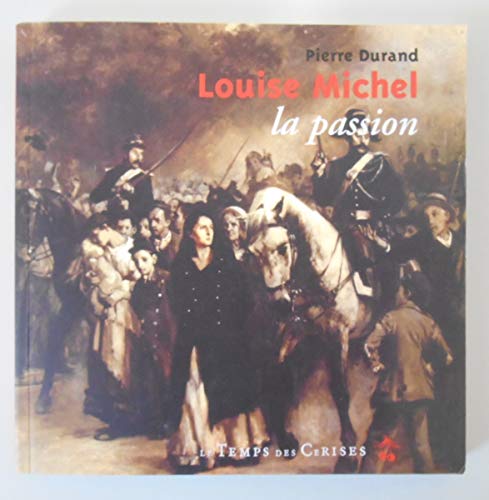 Beispielbild fr Louise michel, la passion (French Edition) zum Verkauf von ThriftBooks-Atlanta