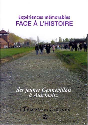Beispielbild fr Expreinces mmorables face  l'histoire : Des jeunes Genevillois  Auschwitz zum Verkauf von medimops