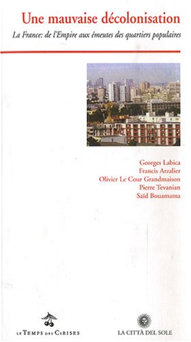 Beispielbild fr Une mauvaise dcolonisation : La France : de l'Empire aux meutes des quartiers populaires zum Verkauf von Ammareal