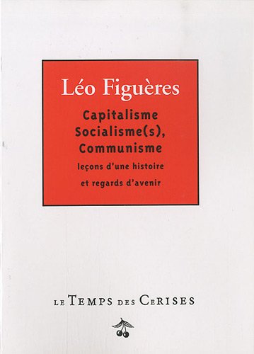 Beispielbild fr Capitalisme, Socialisme(s), Communisme : Leons d'une histoire et regards d'avenir zum Verkauf von Ammareal