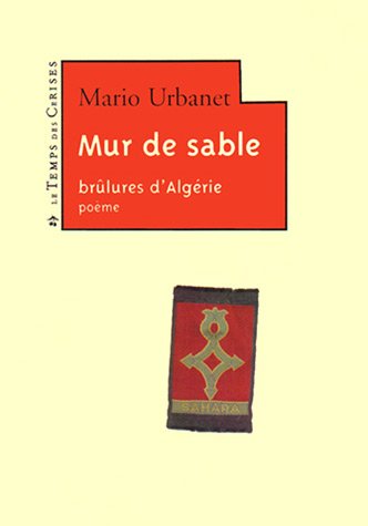 Imagen de archivo de Mur de sable : Blures d'Algrie Urbanet, Mario et Noiret, Grard a la venta por BIBLIO-NET