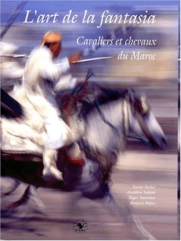 Beispielbild fr L'Art de la fantasia cavaliers et chevaux du Maroc zum Verkauf von crealivres