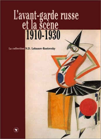 Stock image for L'avant-garde Russe et la scne 1910-1930, la collection N.D. Lobanov-Rostovsky for sale by medimops