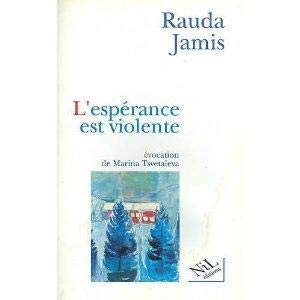 L'espeÌrance est violente: Une eÌvocation de Marina TsvetaiÌˆeva (French Edition) (9782841110032) by Jamis, Rauda