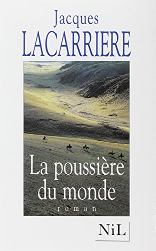 La poussiÃ¨re du monde (9782841110735) by LacarriÃ¨re, Jacques