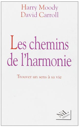 Stock image for Les Chemins De L'harmonie : Trouver Un Sens  Sa Vie for sale by RECYCLIVRE