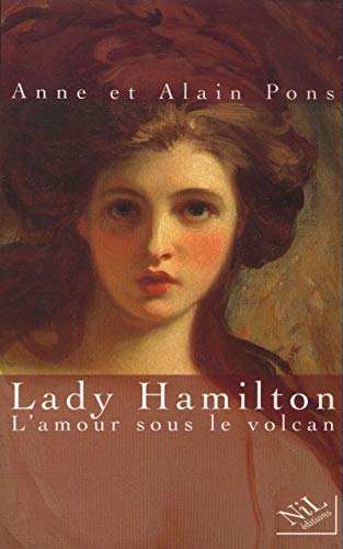 Beispielbild fr Lady Hamilton : L'amour Sous Le Volcan zum Verkauf von RECYCLIVRE