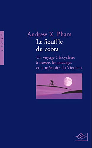 9782841112036: Le souffle du cobra un voyage  bicyclette  travers les paysages et la mmoire du Vietnam