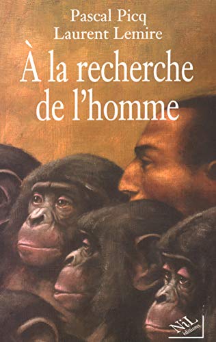 A la recherche de l'homme (9782841112272) by Picq, Pascal; Lemire, Laurent