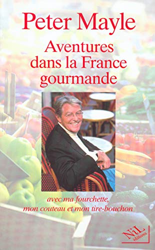Stock image for Aventures dans la France gourmande : Avec ma fourchette, mon couteau et mon tire-bouchon (French Edition) for sale by Better World Books