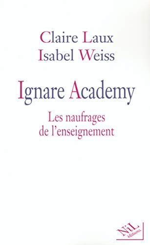 Imagen de archivo de Ignare Academy : Les Naufrages de l'enseignement a la venta por Librairie Th  la page