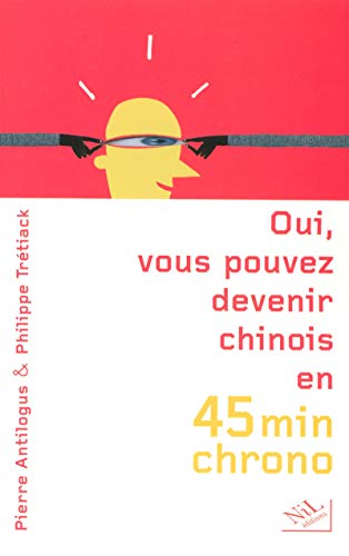 Beispielbild fr Oui, vous pouvez devenir chinois en 45 minutes chrono zum Verkauf von Ammareal