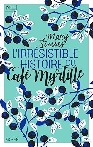 Imagen de archivo de L'Irrsistible Histoire du Caf Myrtille a la venta por Ammareal