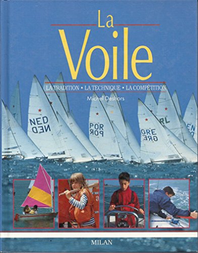 Stock image for La Voile : La Tradition - La Technique - La Comptition for sale by medimops