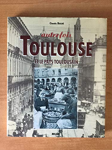 Beispielbild fr Autrefois, Toulouse et le Pays toulousain zum Verkauf von medimops