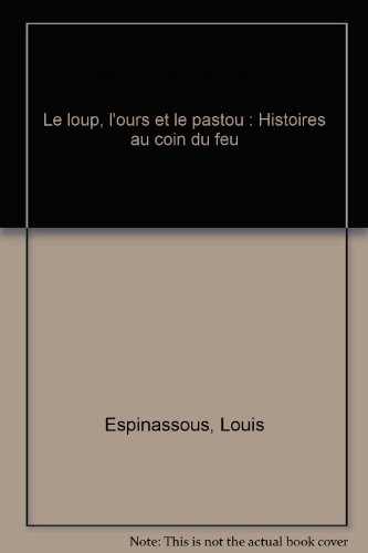 Beispielbild fr Le Loup, L'ours, Le Pastou : Histoires Au Coin Du Feu zum Verkauf von RECYCLIVRE