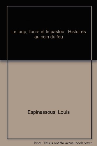 Stock image for Le Loup, L'ours, Le Pastou : Histoires Au Coin Du Feu for sale by RECYCLIVRE