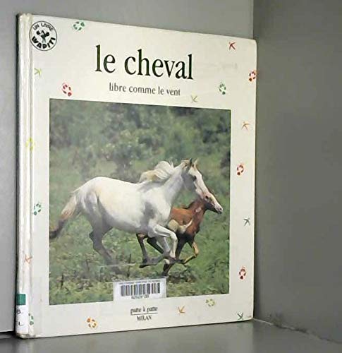 Stock image for LE CHEVAL. Libre comme le vent for sale by Ammareal
