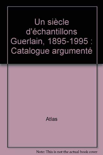 Stock image for Un siecle d'echantillons Guerlain, 1895-1995. Catalogue argumente. for sale by Books+