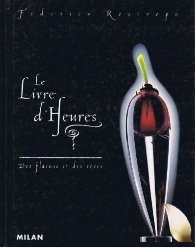 9782841132966: Le livre d'heures: Des flacons et des rêves (French Edition)