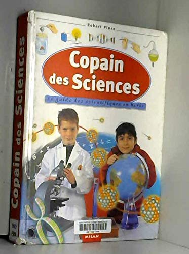 Stock image for Copain des sciences : Le Guide des scientifiques en herbe for sale by Ammareal