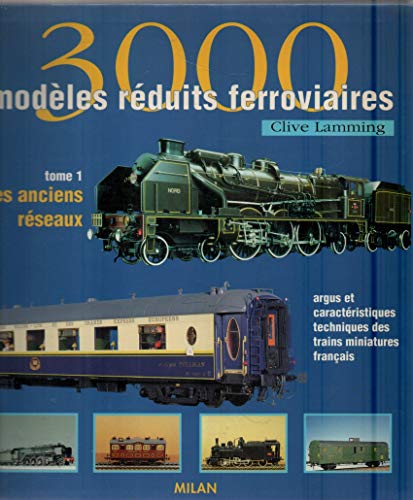9782841134502: 3000 modles rduits ferroviaires: Tome 1, Les anciens rseaux, argus et caractristiques techniques des trains miniatures franais