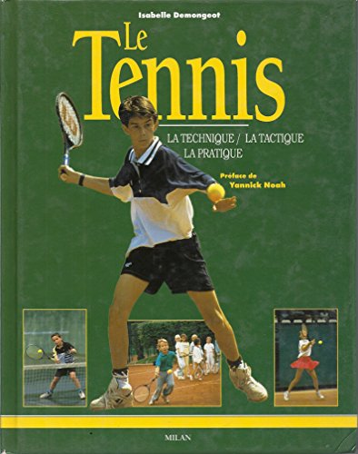 Imagen de archivo de Le Tennis : La Technique - La Tactique - La Pratique a la venta por Ammareal