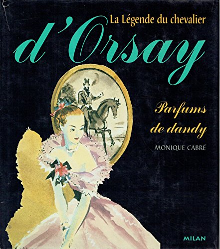 Beispielbild fr La lgende du chevalier d Orsay zum Verkauf von medimops
