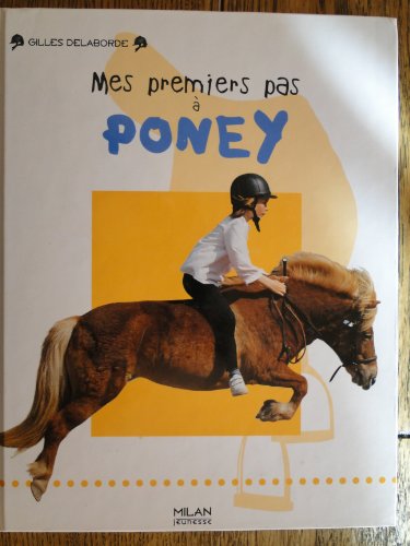 Stock image for Mes premiers pas  poney Delaborde, Gilles for sale by LIVREAUTRESORSAS