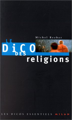 Stock image for LE DICO DES RELIGIONS Reeber, Michel for sale by LIVREAUTRESORSAS