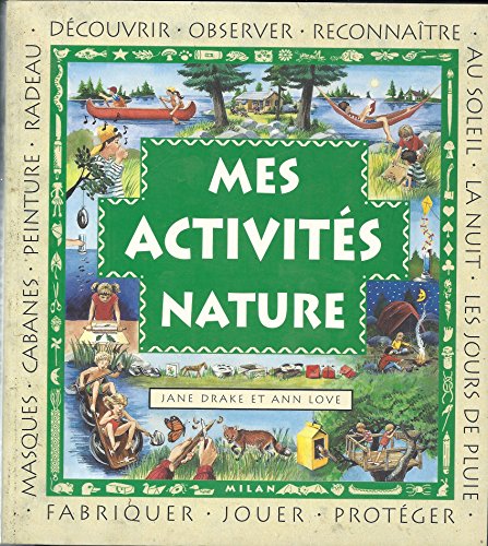 Mes activitÃ©s nature (9782841137862) by Lesaffre, Guilhem; Drake, Jane; Love, Ann; Collins, Heather; Porlier, Bruno