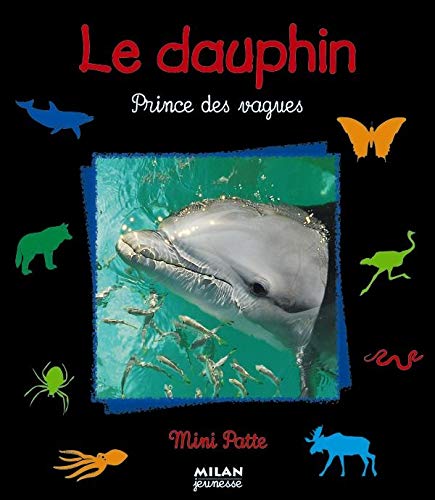 Stock image for Le Dauphin : Prince des vagues for sale by LeLivreVert