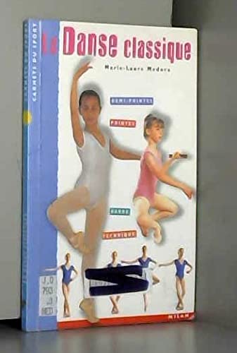 Stock image for La Danse classique : Demi-pointes - Pointes - Barre - Technique for sale by medimops