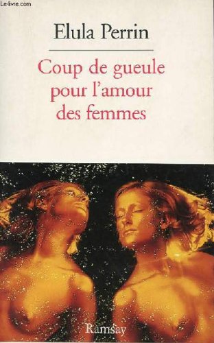 Pour l'amour des femmes (French Edition) (9782841140886) by Elula Perrin