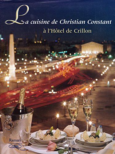 Stock image for La cuisine de Christian Constant  l'Htel de Crillon. for sale by medimops