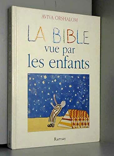 Stock image for La Bible vue par les enfants : [propos et peintures d'enfants de 8  11 ans] for sale by Ammareal
