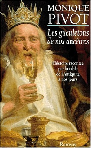 Beispielbild fr Les gueuletons de nos anctres - L'histoire raconte par la table de l'Antiquit  nos jours. zum Verkauf von Ammareal