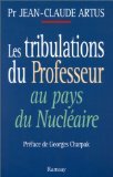 Imagen de archivo de Les Tribulations du professeur au pays du nucl aire [Paperback] Artus, Jean-Claude Pr. a la venta por LIVREAUTRESORSAS
