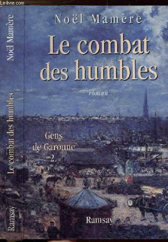 Imagen de archivo de Les Gens de la Garonne, tome 2 : Le Combat des humbles a la venta por Ammareal