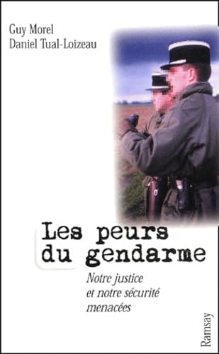 Les peurs du gendarme (Notre justice et notre sécurité menacées)