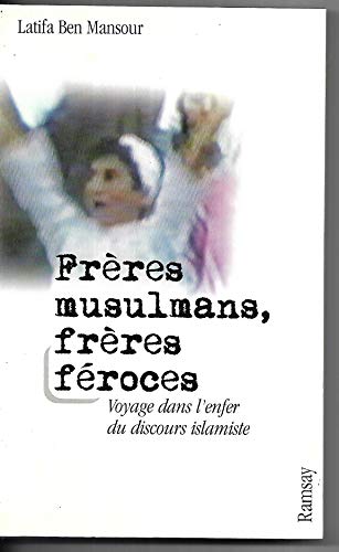 Imagen de archivo de Fr res musulmans, fr res f roces : Voayges dans l'enfer du discours islamiste Ben Mansour, Latifa a la venta por LIVREAUTRESORSAS