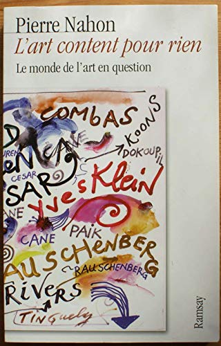 Imagen de archivo de L'Art Content Pour Rien. Le Monde De L'Art En Question a la venta por secretdulivre