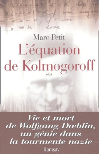 Beispielbild fr L'quation de Kolmogoroff. Vie et mort de Wolfgang Doeblin, un gnie dans la tourmente nazie zum Verkauf von Ammareal