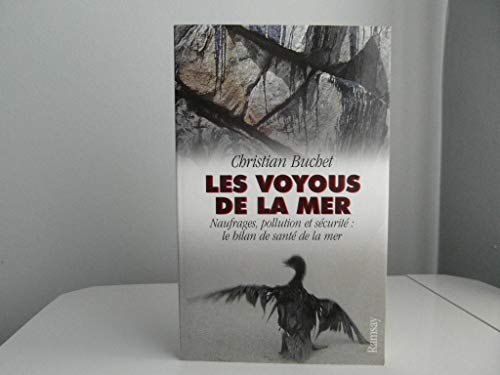 Beispielbild fr Les Voyous De La Mer : Naufrage, Pollution, Scurit : Le Bilan De Sant De La Mer zum Verkauf von RECYCLIVRE