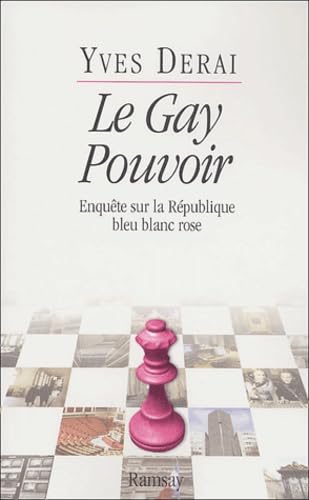 Le Gay Pouvoir Enquête sur la République bleu blanc rose