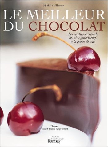9782841146895: Le meilleur du chocolat: Les recettes sucres et sales des plus grands chefs  la porte de tous (Des toiles dans votre assiette)